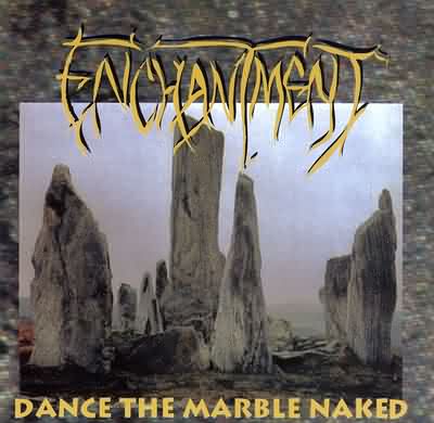 Enchantment: "Dance The Marble Naked" – 1994